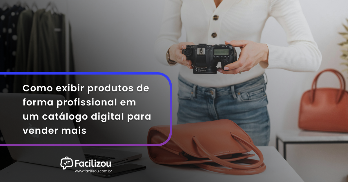 Como exibir produtos de forma profissional em um catálogo digital para vender mais